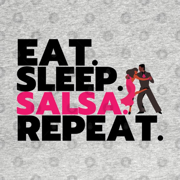 Eat Sleep Salsa Repeat by Quetzalita